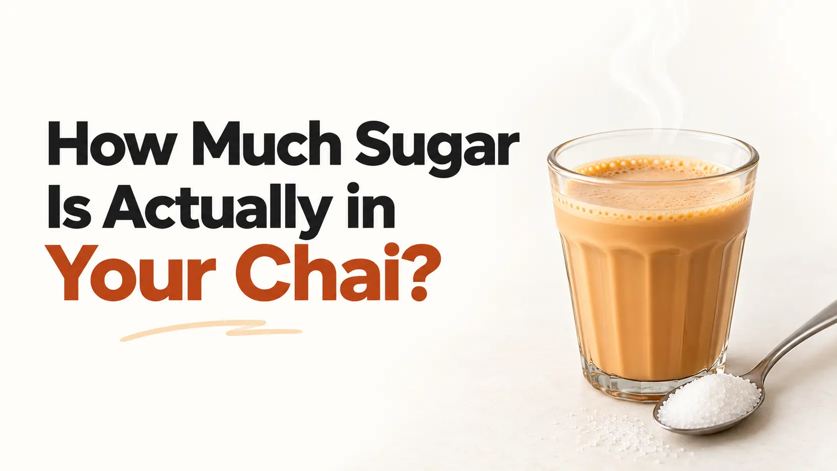 How Much Sugar Is Actually in Your Chai? (Real Numbers)